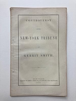 CONTROVERSY BETWEEN NEW-YORK TRIBUNE AND GERRIT SMITH