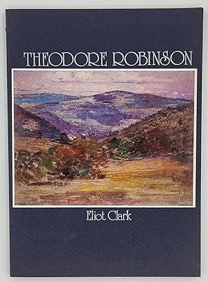 Theodore Robinson: His Life and Art