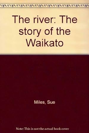 Bild des Verkufers fr The river: The story of the Waikato zum Verkauf von WeBuyBooks