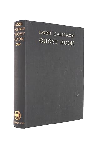 Lord Halifax'S Ghost Book. A Collection Of Stories Of Haunted Houses, Apparitions And Supernatura...