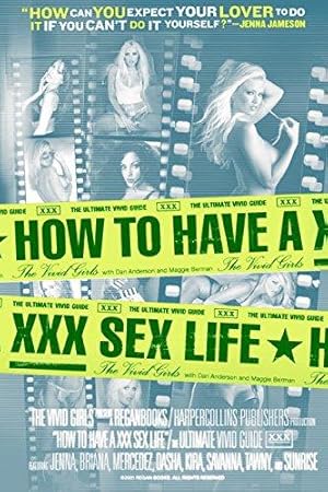 Immagine del venditore per How to Have a XXX Sex Life: The Ultimate Vivid Guide venduto da WeBuyBooks