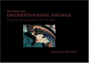 Bild des Verkufers fr Masterclass: Understanding Shunga: A Guide to Japanese Erotic Art zum Verkauf von WeBuyBooks