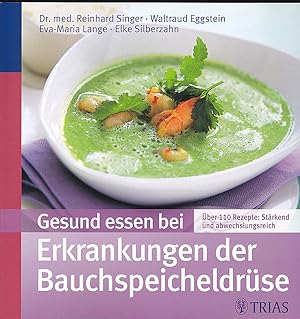 Gesund essen bei Erkrankungen der Bauchspeicheldrüse: Über 130 Rezepte: stärkend und abwechslungs...