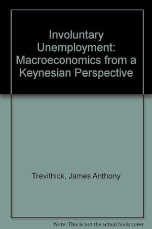 Bild des Verkufers fr Involuntary Unemployment: Macroeconomics from a Keynesian Perspective zum Verkauf von WeBuyBooks