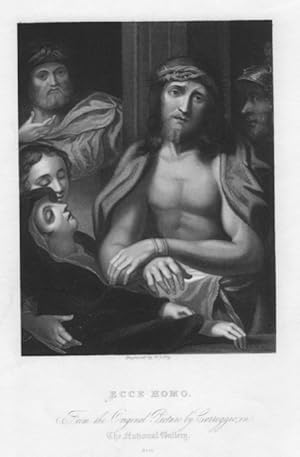 ECCE HOMO,From the original painting by Correggio in the National Gallery