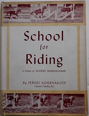 School for Riding. A Primer of Modern Horsemanship