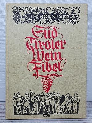 Südtiroler Weinfibel. Weinchronik - Weinreise - Weinkost - Weinwörterbuch - Weinschriften