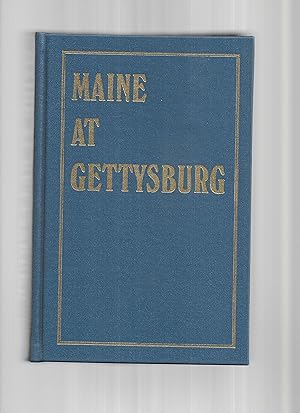 MAINE AT GETTYSBURG: Report Of The Maine Commissioners Prepared By The Exectutive Committee