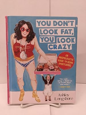 Bild des Verkufers fr You Don't Look Fat, You Look Crazy: An Unapologetic Guide to Being Ambitchous zum Verkauf von Chamblin Bookmine