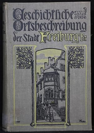 Geschichtliche Ortsbeschreibung der Stadt Freiburg i. Br. 2 Teile in einem Band.