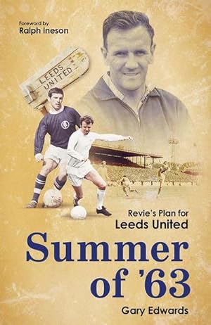 Bild des Verkufers fr Summer of 63 : Revie's Plan for Leeds United zum Verkauf von AHA-BUCH GmbH