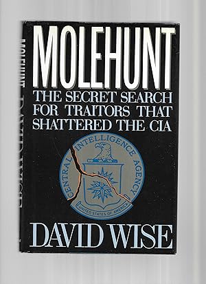 MOLEHUNT: The Secret Search For Traitors That Shattered The CIA.