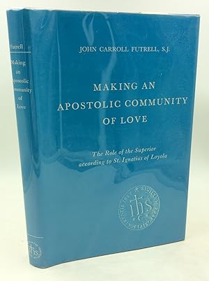 Image du vendeur pour MAKING AN APOSTOLIC COMMUNITY OF LOVE: The Role of the Superior According to St. Ignatius of Loyola mis en vente par Kubik Fine Books Ltd., ABAA