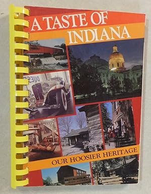 Seller image for A TASTE OF INDIANA COOKBOOK OUR HOOSIER HERITAGE for sale by ROXY'S READERS