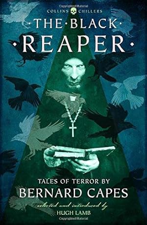 Seller image for THE BLACK REAPER: Tales of Terror by Bernard Capes (Collins Chillers) for sale by WeBuyBooks