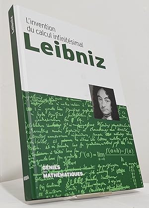 Leibniz. L'invention du calcul infinitésimal