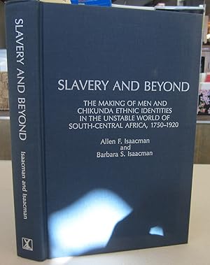 Immagine del venditore per Slavery and Beyond: The Making of Men and Chikunda Ethnic Identities in the Unstable Wolrd of South-Central Africa, 1750-1920 venduto da Midway Book Store (ABAA)