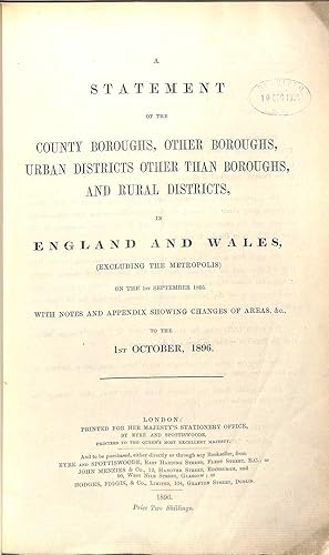 Bild des Verkufers fr A Statement of the County Boroughs, Other Boroughs, Urban Districts other than Boroughs, and Rural Districts, in England and Wales, (Excluding the Metropolis) on the 1st September 1895 zum Verkauf von WeBuyBooks
