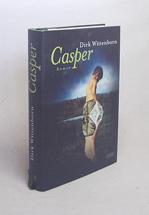 Seller image for Casper : Roman / Dirk Wittenborn. Aus dem Engl. von Angela Praesent for sale by Versandantiquariat Buchegger
