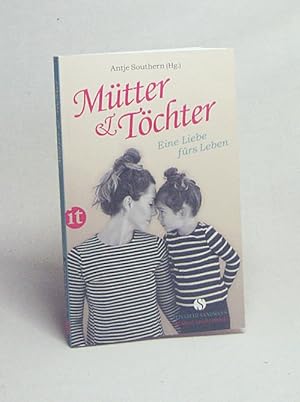 Bild des Verkufers fr Mtter & Tchter : eine Liebe frs Leben / Antje Southern (Hg.) zum Verkauf von Versandantiquariat Buchegger