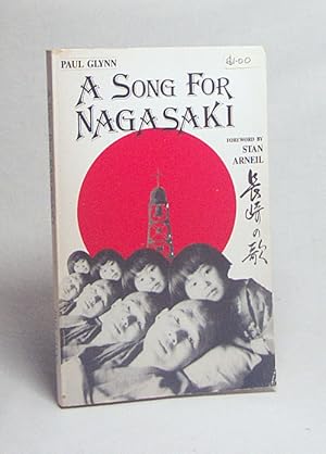 Bild des Verkufers fr A Song For Nagasaki / Paul Glynn. Foreword by Stan Arneil zum Verkauf von Versandantiquariat Buchegger