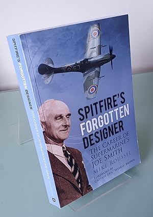 Spitfire's Forgotten Designer: The Career of Supermarine's Joe Smith