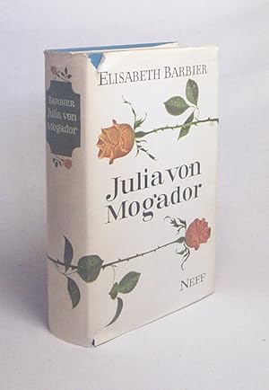 Seller image for Julia von Mogador : Roman / Elisabeth Barbier. [Autor. bers. aus d. Franz. v. Grete Steinbck ; Helmi Grnauer] for sale by Versandantiquariat Buchegger