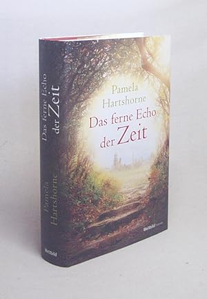 Seller image for Das ferne Echo der Zeit : Roman / Pamela Hartshorne. Aus dem Engl. von Renate Reinhold for sale by Versandantiquariat Buchegger