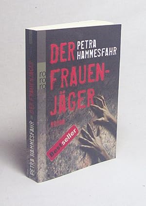 Bild des Verkufers fr Der Frauenjger : Roman / Petra Hammesfahr zum Verkauf von Versandantiquariat Buchegger