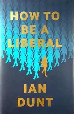 How To Be A Liberal: The Story Of Freedom And The Fight For Its Survival