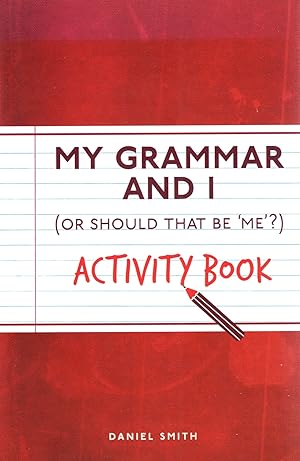 My Grammar And I Activity Book : ( Or Should That Be Me' ? ) :