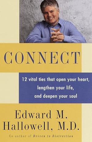 Seller image for Connect: 12 vital ties that open your heart, lengthen your life, and deepen your soul for sale by Reliant Bookstore