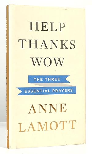 Seller image for HELP, THANKS, WOW The Three Essential Prayers for sale by Rare Book Cellar