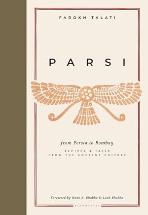 Bild des Verkufers fr Parsi : From Persia to Bombay: Recipes & Tales from the Ancient Culture zum Verkauf von AHA-BUCH GmbH