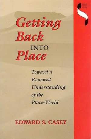 Seller image for Getting Back into Place: Toward a Renewed Understanding of the Place-World for sale by The Haunted Bookshop, LLC