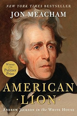 American Lion: Andrew Jackson in the White House