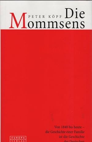Bild des Verkufers fr Die Mommsens : von 1848 bis heute - die Geschichte einer Familie ist die Geschichte der Deutschen. zum Verkauf von Schrmann und Kiewning GbR