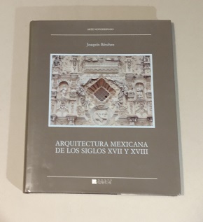 Arquitectura Mexicana De Los Siglos XVII Y XVIII (Arte novohispano) (Spanish Edition)