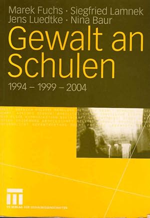 Bild des Verkufers fr Gewalt an Schulen : 1994 - 1999 - 2004. Marek Fuchs . zum Verkauf von Schrmann und Kiewning GbR