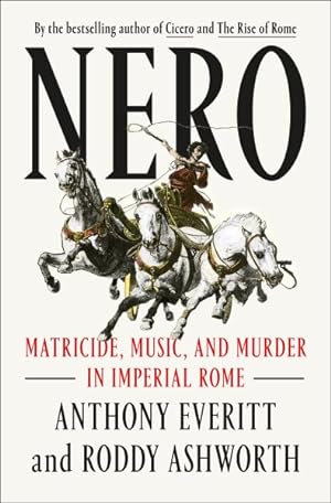 Seller image for Nero : Matricide, Music, and Murder in Imperial Rome for sale by GreatBookPrices