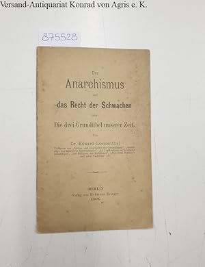 Bild des Verkufers fr Der Anarchismus und das Recht der Schwachen oder: Die drei Grundubel unserer Zeit: zum Verkauf von Versand-Antiquariat Konrad von Agris e.K.