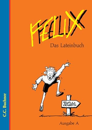 Image du vendeur pour Felix, Ausgabe A, Das Lateinbuch (Felix - Ausgabe A. Unterrichtswerk fr Latein) mis en vente par Antiquariat Armebooks