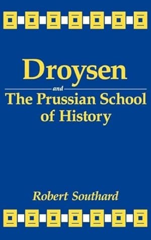 Image du vendeur pour Droysen and the Prussian School of History mis en vente par moluna