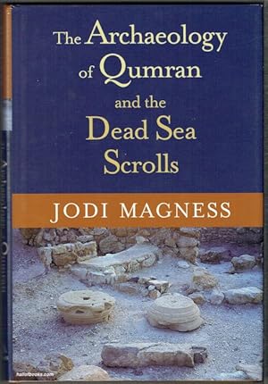 The Archaeology Of Qumran And The Dead Sea Scrolls
