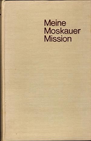 Meine Moskauer Mission 1939 - 1941