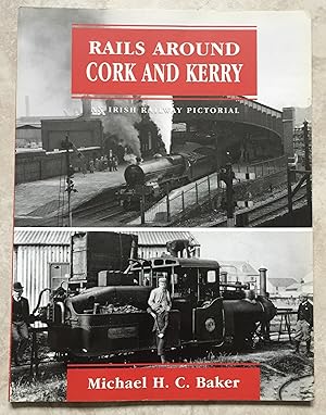 Rails Around Cork & Kerry: An Irish Railway Pictorial