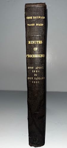 Irish Railways Wages Board: Minutes Of Proceedings, 28th April 1924 To 29th January 1931