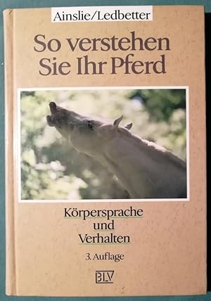 Seller image for So verstehen Sie Ihr Pferd. Krpersprache und Verhalten. Dritte Auflage for sale by Klaus Kreitling