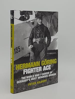 HERMNN GORING FIGHTER ACE The World War I Career of Germany's Most Infamous Airman