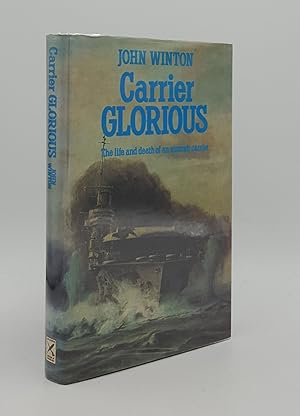 Seller image for CARRIER GLORIOUS The Life and Death of an Aircraft Carrier for sale by Rothwell & Dunworth (ABA, ILAB)
